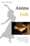 Ebook Anima Folk di Turchet Luca edito da ilmiolibro self publishing