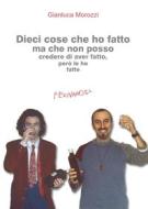 Ebook Dieci cose che ho fatto ma che non posso credere di aver fatto, però le ho fatte di Morozzi Gianluca edito da Fernandel