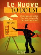Ebook Le Nuove To-Do List - Una Guida Semplice Per Fare Realmente Le Cose Importanti di S.J. Scott edito da Babelcube Inc.