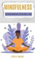 Ebook Meditaciòn Mindfulness Para Mejorar El Sueño di Letha A. Wallace edito da Letha  A. Wallace