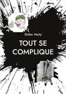 Ebook Tout se complique di Didier Moity edito da Books on Demand