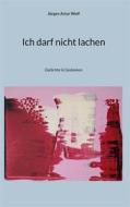 Ebook Ich darf nicht lachen di Jürgen Artur Wolf edito da Books on Demand