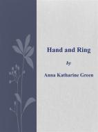 Ebook Hand and Ring di Anna Katharine Green edito da Anna Katharine Green