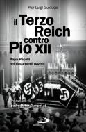 Ebook Il Terzo Reich contro Pio XII. Papa Pacelli nei documenti nazisti di Guiducci Pier Luigi edito da San Paolo Edizioni