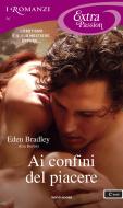 Ebook Ai confini del piacere (I Romanzi Extra Passion) di Bradley (eve Berlin) Eden edito da Mondadori