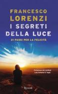 Ebook I segreti delle luce di Lorenzi Francesco edito da Rizzoli