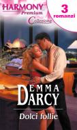 Ebook Dolci follie di Emma Darcy edito da HarperCollins Italia