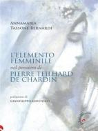 Ebook L&apos;elemento femminile nel pensiero di Teilhard de Chardin di Annamaria Tassone Bernardi edito da Gabrielli Editori