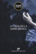 Ebook La casa della mano bianca di Tallone Massimo, Carillo Biagio Fabrizio edito da Edizioni del Capricorno