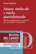 Ebook Azione sindacale e tutela giurisdizionale di Orsola Razzolini edito da Franco Angeli Edizioni