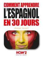 Ebook Comment apprendre l’espagnol en 30 jours di Giovanni Sordelli edito da HOW2 Edizioni