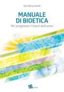 Ebook Manuale di bioetica di Gian Maria Comolli edito da Editoriale Romani