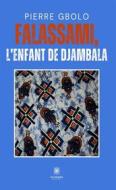 Ebook Falassami, l’enfant de Djambala di Pierre Gbolo edito da Le Lys Bleu Éditions