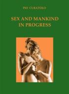 Ebook Sex and Mankind in Progress di Pio Curatolo edito da Pio Curatolo