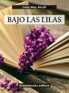 Ebook Bajo las lilas di Luisa May Alcott edito da Greenbooks Editore