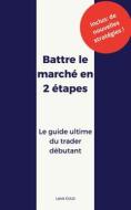 Ebook Battre le marché en 2 étapes di Loïck Culo edito da Books on Demand