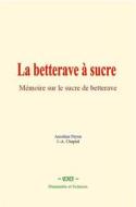 Ebook La betterave à sucre di Anselme Payen, J.-A. Chaptal edito da EHS