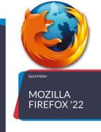 Ebook Mozilla Firefox &apos;22 di Gerd Höller edito da Books on Demand