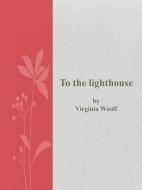 Ebook To the Lighthouse di Virginia Woolf edito da Augusto Baldassari