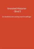 Ebook Vrensted Historier - Bind 5 di Jens Otto Madsen edito da Books on Demand
