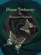 Ebook Diana Trelawny di Margaret Oliphant edito da Publisher s11838