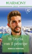 Ebook In Grecia con il principe di Rebecca Winters edito da HarperCollins Italia