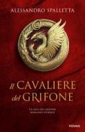 Ebook Il cavaliere del grifone di Spalletta Alessandro edito da Piemme