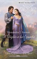 Ebook Il giglio e la spada di Alexandra J. Forrest edito da HarperCollins Italia
