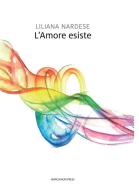 Ebook L'amore esiste di Liliana Nardese edito da Marcianum Press