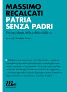 Ebook Patria senza padri. Psicopatologia della politica italiana di Recalcati Massimo edito da minimum fax