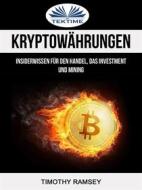 Ebook Kryptowährungen: Insiderwissen Für Den Handel, Das Investment Und Mining di Timothy Ramsey edito da Tektime