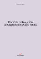 Ebook L'Eucaristia nel Compendio del Catechismo della Chiesa Cattolica di Gianni Cavagnoli edito da Centro Eucaristico