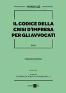 Ebook Il Codice della crisi d’impresa per gli avvocati di Giuseppe La Scala, Luciana Cipolla edito da IlSole24Ore Professional