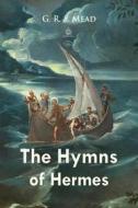 Ebook The Hymns of Hermes di G. R. S. Mead edito da Interactive Media