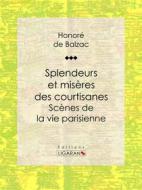Ebook Splendeurs et misères des courtisanes di Honoré de Balzac, Ligaran edito da Ligaran
