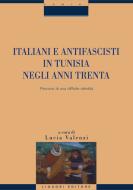 Ebook Italiani e antifascisti in Tunisia negli anni Trenta di Lucia Valenzi edito da Liguori Editore