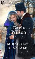 Ebook Miracolo di Natale (eLit) di Gayle Wilson edito da HarperCollins Italia