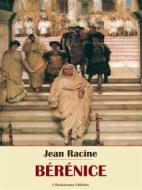 Ebook Bérénice di Jean Racine edito da E-BOOKARAMA