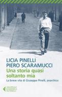 Ebook Una storia quasi soltanto mia di Piero Scaramucci, Licia Pinelli edito da Feltrinelli Editore