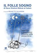 Ebook Il folle sogno di Neve Shalom Wahat al-Salam di Brunetto Salvarani edito da Edizioni Terra Santa