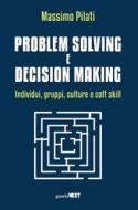 Ebook Problem solving e decision making di Massimo Pilati edito da Guerini Next