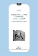 Ebook Gladiatori e attori nella Roma Giulio-Claudia di Carla Ricci edito da LED Edizioni Universitarie