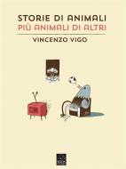 Ebook Storie di animali più animali di altri di Vincenzo Vigo edito da Bookstones Edizioni Soc. Coop. a r.l.