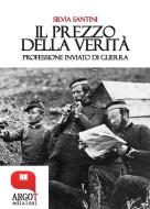 Ebook Il prezzo della verità. Professione inviato di guerra di Silvia Santini edito da Argot Edizioni