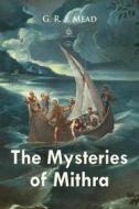 Ebook The Mysteries of Mithra di G. R. S. Mead edito da Interactive Media