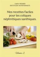 Ebook Mes recettes faciles pour les coliques néphrétiques xanthiques. di Cédric Menard edito da Books on Demand