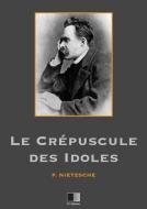 Ebook Le crépuscule des idoles di Friedrich Nietzsche edito da FV Éditions