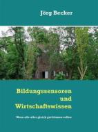 Ebook Bildungssensoren und Wirtschaftswissen di Jörg Becker edito da Books on Demand