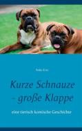Ebook Kurze Schnauze - große Klappe di Anke Ertz edito da Books on Demand