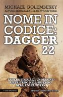 Ebook Nome in codice: Dagger 22 di Michael Golembesky edito da Newton Compton Editori